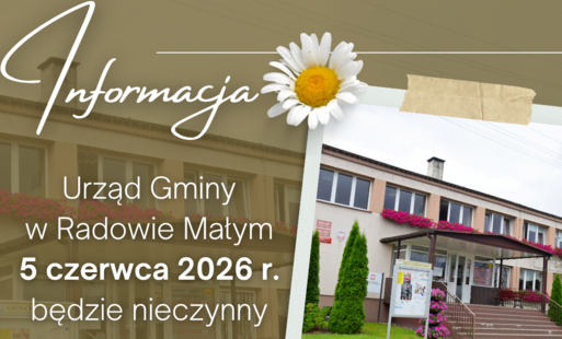 ???? INFORMACJA DLA MIESZKAŃCÓW Uprzejmie informujemy, że w dniu 5 czerwca 2026 r. (piątek) Urząd Gminy w Radowie Małym będzie nieczynny. Za wszelkie utrudnienia serdecznie przepraszamy i dziękujemy za wyrozumiałość.