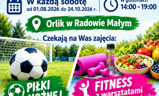Plakat informacyjny zapraszający na zajęcia sportowo-rekreacyjne na Orliku w Radowie Małym, odbywające się w soboty od 1 sierpnia do 24 października 2026 r. w godzinach 14:00–19:00. W programie piłka nożna oraz fitness z warsztatami o zdrowym żywieniu.